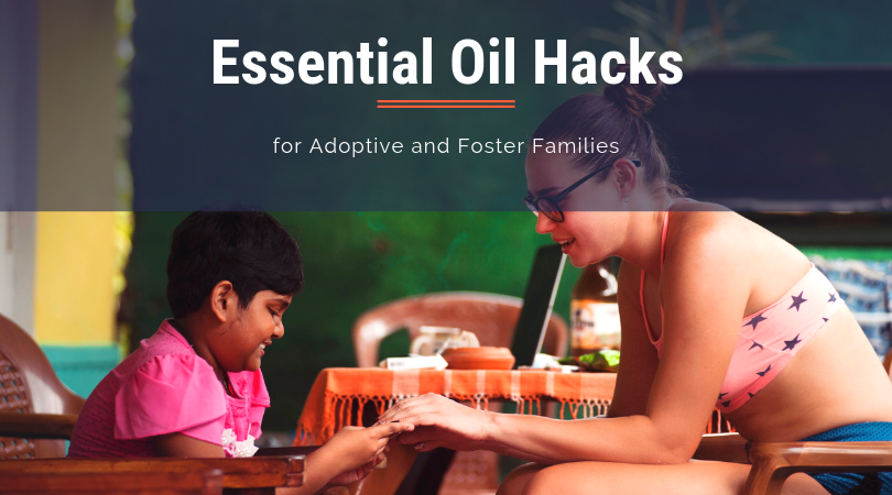 essential oils adoption foster care